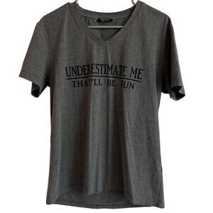SHESHOW Women's‎ Graphic T-Shirt Size L "Underestimate Me That'll Be Fun"